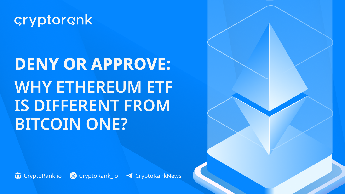 Deny or Approve: Why Ethereum ETF Is Different from Bitcoin One?