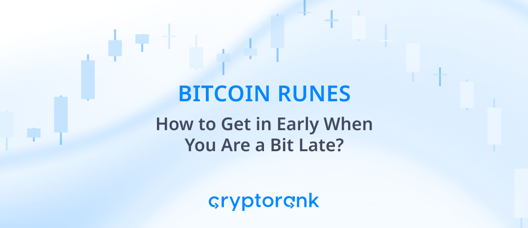 Bitcoin Runes: How to Get in Early When You Are a Bit Late?