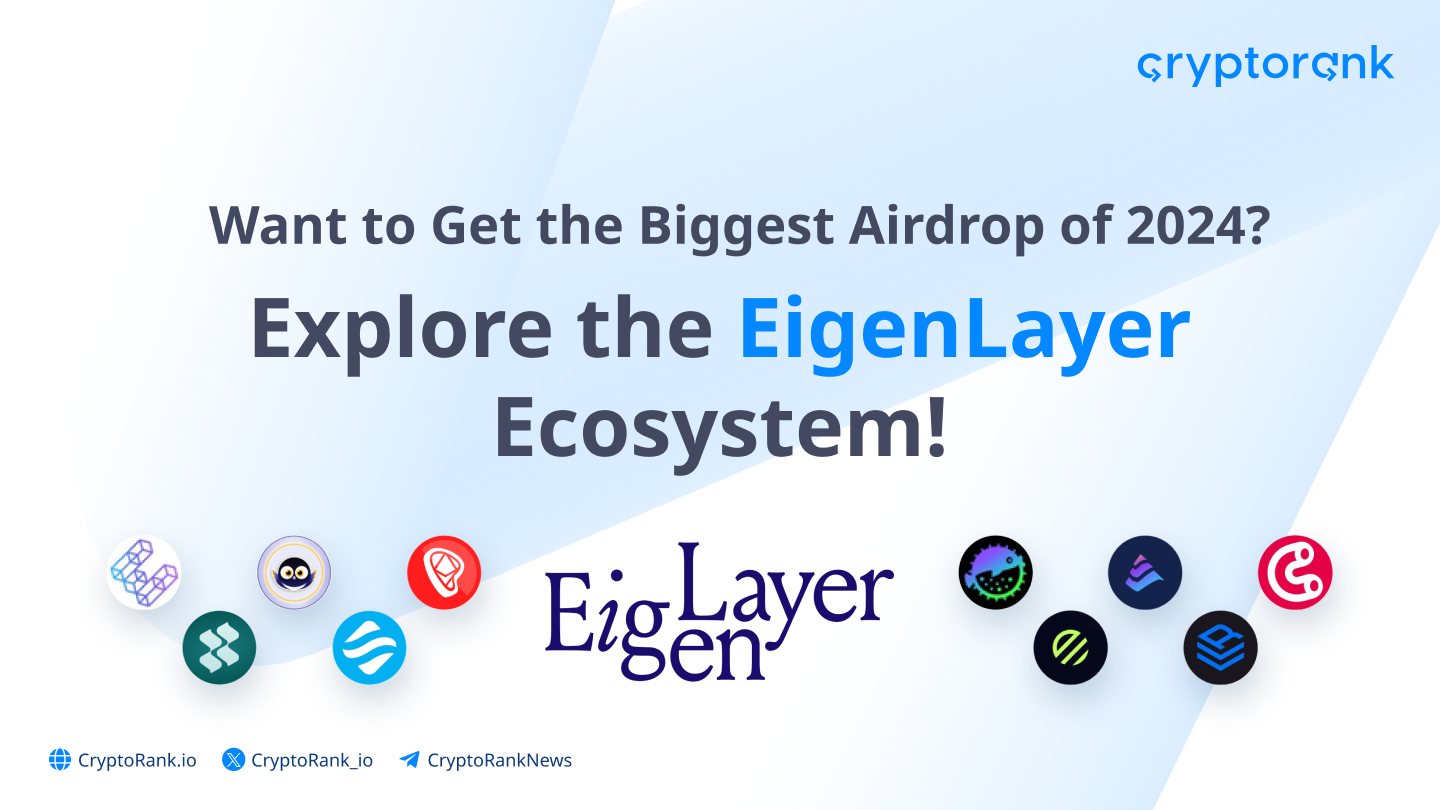 Want to Get the Biggest Airdrop of 2024? Explore the EigenLayer Ecosystem