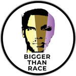 Bigger Than Race