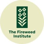 The Fireweed Institute